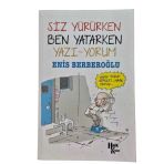 Siz Yürürken Ben Yatarken Yazı-Yorum (İkinci El)