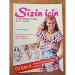 Sizin İçin Kadın Magazin Dergisi Sayı: 7 * Nisan 1982 / 1982 Yaz Modası * 90 Çeşit Örgü, Dantel Ve Elişi Modeli