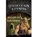 Skandinayı Kurtarmak / Gölgelerin Efendisi 4 - John Flanagan - Beyaz Balina Yayınları
