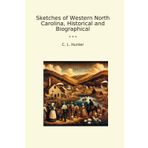 Sketches of Western North Carolina, Historical and Biographical (Classic Books)