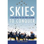 Skies to Conquer: A Year Inside the Air Force Academy by Schemo, Diana Jean(April 1, 2010) Hardcover