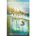 Sky Above The Sky: High Stakes On The Dainty Lea