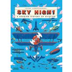 Sky High!: A Soaring History of Aviation