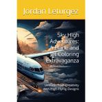 Sky High Adventures: A Plane and Jet Coloring Extravaganza: Unleash Your Creativity with High-Flying Designs