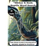 Slither & Seek Reptile Word Search: Print about Snakes, lizards, and More | 6x9 inches, 110 pages | 50+ Puzzles ... Gift for Vacations, Holidays, and Free Times