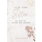 Slow Down Sister: 31 Days of Giving God Control