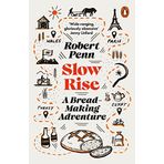 Slow Rise: A Bread-Making Adventure
