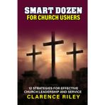 Smart Dozen for Church Ushers: 12 Strategies for Effective Church Leadership and Service