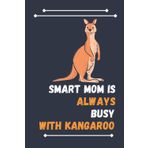 Smart Mom Is Always Busy With Kangaroo: Nice Composition Notebook For Kangaroo Lovers, Notebook To Write Notes for girl, boy, man, women etc. Your Will Always Busy With Notebook