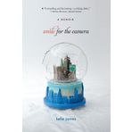 [[Smile for the Camera: A Memoir]] [By: James, Kelle] [December, 2011]