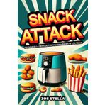 Snack Attack: 100 schnelle Heißluftfritteusen-Rezepte für Teens