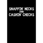 Snappin Necks And Cashin Checks Notebook: Funny Snappin Necks Humor