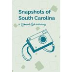 Snapshots of South Carolina: A Communal Pen Anthology
