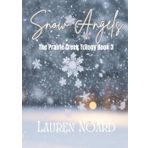 Snow Angels: A sweet, small town romance (The Prairie Creek Trilogy, Band 3)