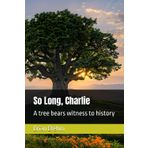 So Long, Charlie: A tree bears witness to history