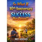 So What If 10th Anniversary of Success Has Passed ?: The Observable Effects of a Successful Life, The Quiet Reality After Stability.