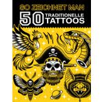 So zeichnet man 50 traditionelle Tattoos: Vollständiger Leitfaden zum Zeichnen von Vintage-Tattoo-Flash – Schritt-für-Schritt-Anleitungen und detaillierte Techniken für Anfänger und erfahrene Künstler