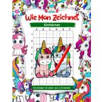 So zeichnet man Einhörner für Kinder im Alter von 4-8 Jahren: Lernen Sie, entzückende Tiere und Fabelwesen zu zeichnen, Schritt-für-Schritt-Zeichenbücher zum Kopieren von Rastern für Kinder