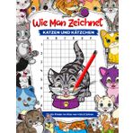 So zeichnet man Katzen und Kätzchen für Kinder im Alter von 4 bis 8 Jahren: Lernen Sie, entzückende Haustiere zu zeichnen, Schritt-für-Schritt-Zeichenbücher mit Rasterkopien für Kinder