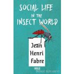 Social Life in The Insect World - Jean Henri Fabre