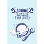 Sodium Intake Log Book: Comprehensive Sodium Counter & Nutrition Log – A 120-Day Tracker to Record Daily Salt Intake, Calories, and Nutritional Data in One Convenient Journal.