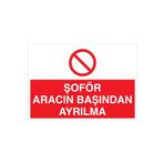 Şoför Aracın Başından Ayrılma Uyarı Tabelası - 35x50 Alüminyum Kompozit Panel - ŞAKY52