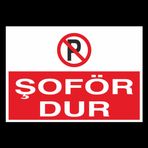 Şöför Dur Uyarı Levhası 50x70cm