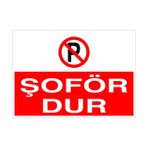 Şöför Dur Uyarı Levhası 60x90cm