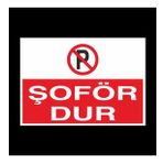 Şoför Dur! Yazısı Uyarı Levhası 30x40cm