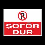 Şoför Dur! Yazısı Uyarı Levhası 50x70cm