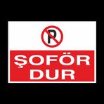 Şoför Dur! Yazısı Uyarı Levhası 60x90cm