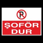 Şoför Dur! Yazısı Uyarı Levhası 70x100cm