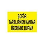 Şoför Tartılırken Kantar Üzerinde Durma Uyarı Tabelası - 70x100 Alüminyum Kompozit Panel - ŞAKY27