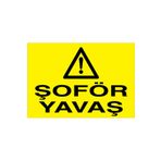 Şoför Yavaş Uyarı Tabelası - 70x100 Alüminyum Kompozit Panel - ŞAKY73