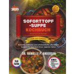 SOFORTTOPF-SUPPE VEGANE REZEPTE FÜR ANFÄNGER' KOCHBUCH 2025: Schnelle, einfache und schmackhafte pflanzliche Suppen für den Start Ihrer veganen Reise