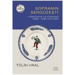 Sofranın Sergüzeşti: Türkiye'de ve Dünyada Yeme-İçme Kültürü - Tülin Ural