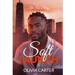 Soft Launch: A Spicy MM Romance (Zeta Love Story Book 1): A cozy, high-heat romance about burnout, viral fame, and finding love in the chaos.