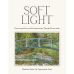 Soft Light – Discovering Monet and the Impressionists Through Picture Study: Charlotte Mason Art Appreciation Series