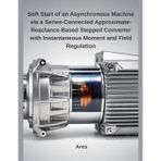 Soft Start of an Asynchronous Machine via a Series-Connected Approximate-Reactance-Based Stepped Converter with Instantaneous Moment and Field Regulation