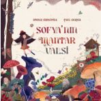 Sofya’nın Mantar Valsi - Göknur Birincioğlu