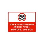 Soğuk Hava Deposuna Sadece Yetkili Personel Girebilir İsg Uyarı Levhası Pvc A3 30X42 Cm