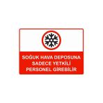 Soğuk Hava Deposuna Sadece Yetkili Personel Girebilir İsg Uyarı Levhası Pvc A4 21X30 Cm