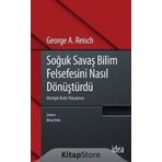 Soğuk Savaş Bilim Felsefesini Nasıl Dönüştürdü - George A. Reisch