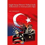 Soğuk Savaş Dönemi Türkiye`sinde Antikomünizm ve Antiemperyalizm Algısı - Hilal Karavar