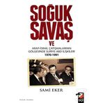 Soğuk Savaş ve Arap- İsrail Çatışmalarının Gölgesinde Suriye-ABD İlişkileri 1970-1991 - Sami Eker