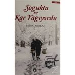 Soğuktu ve Kar Yağıyordu - Sadık Arslan