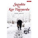 Soğuktu ve Kar Yağıyordu / Sadık Aslan