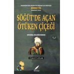 Söğüt'te Açan Ötüken Çiçeği - Ertuğrul Neslinin Romanı