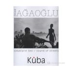 SOKAKLARIN SESI KÜBA / SOUND OF STREETS KÜBA - ÖZCAN AĞAOĞLU