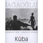 SOKAKLARIN SESI / SOUND OF STREETS KÜBA - ÖZCAN AĞAOĞLU